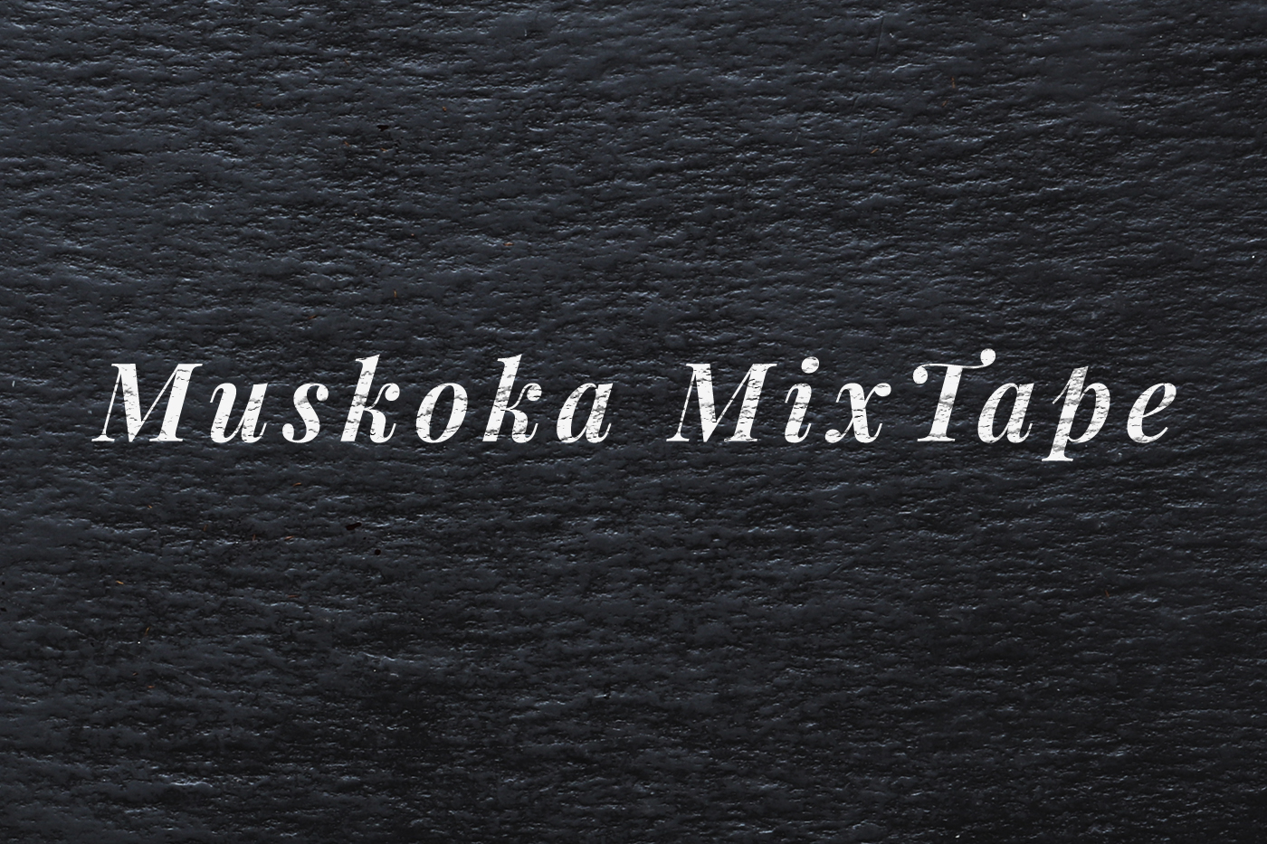 Muskoka MixTape